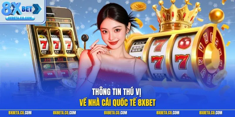 Interesting information about the international bookmaker 8XBET